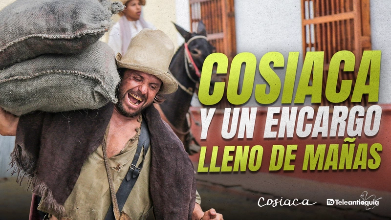 El capítulo cinco de «Cosiaca, la serie» ya está disponible en nuestro canal de Youtube, @canalteleantioquia. Imagen: Teleantioquia