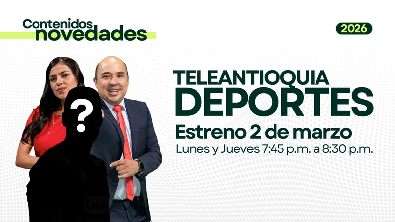 Teleantioquia Deportes llega con nuevas secciones, espacios a lo largo del día y con un presentador estrella referente del fútbol antioqueño.
