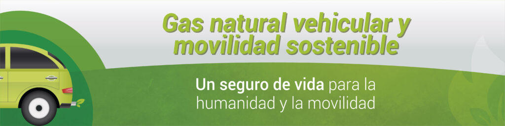 Gas natural vehicular y movilidad sostenible- Un seguro de vida