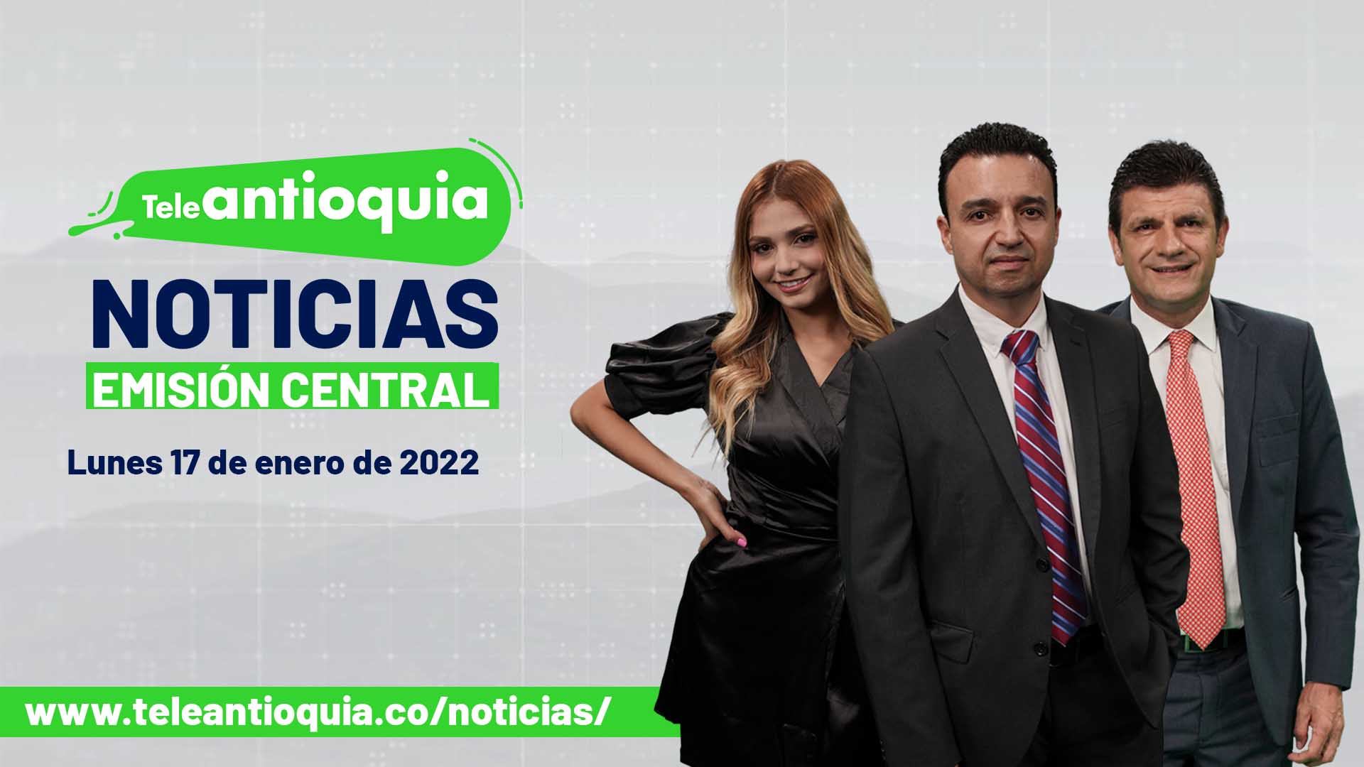 Teleantioquia Noticias – lunes 17 de enero de 2022
