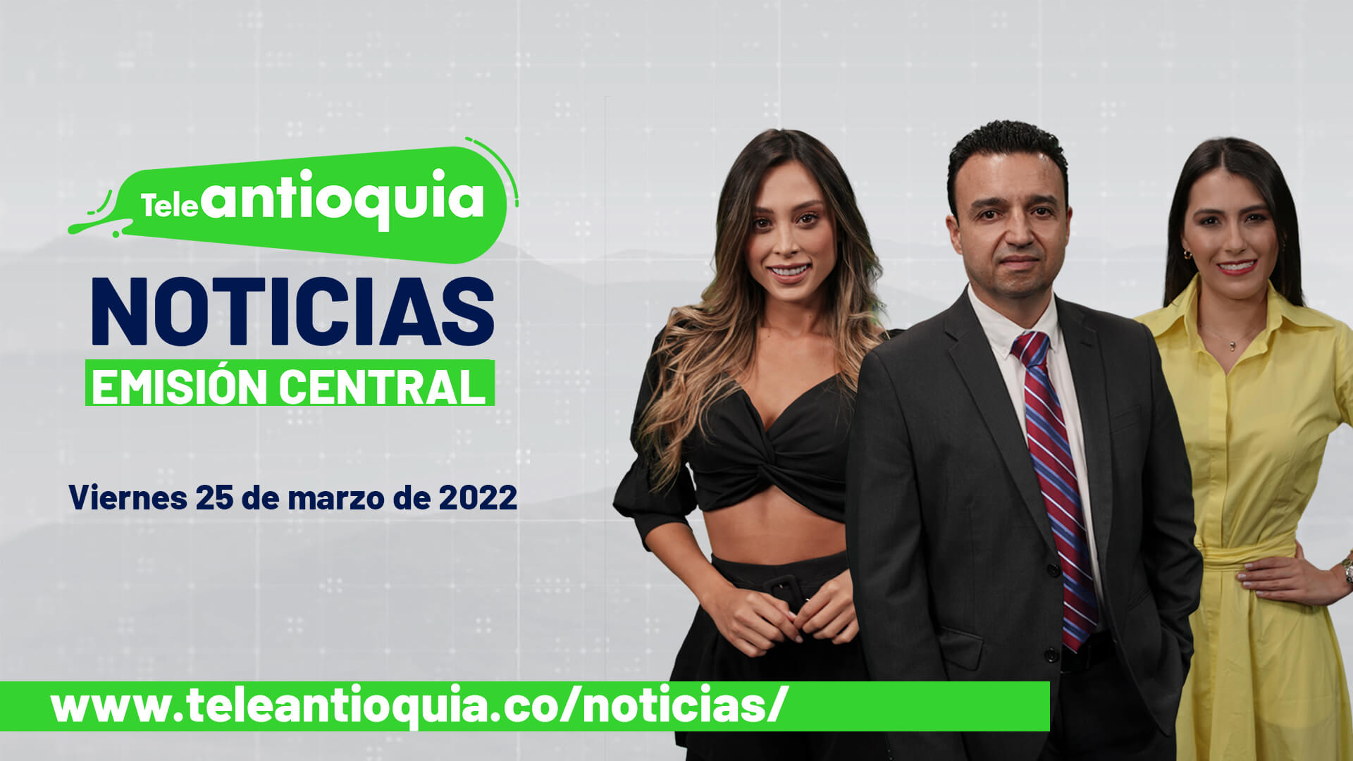 Teleantioquia Noticias – viernes 25 de marzo de 2022