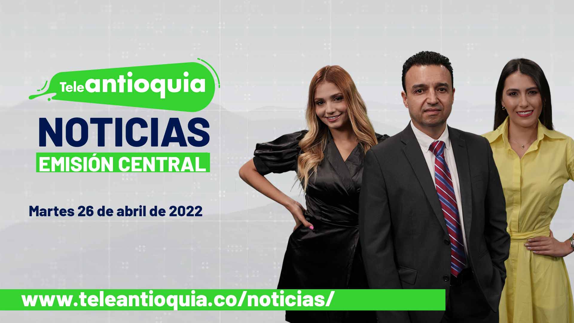 Teleantioquia Noticias – martes 26 de abril de 2022