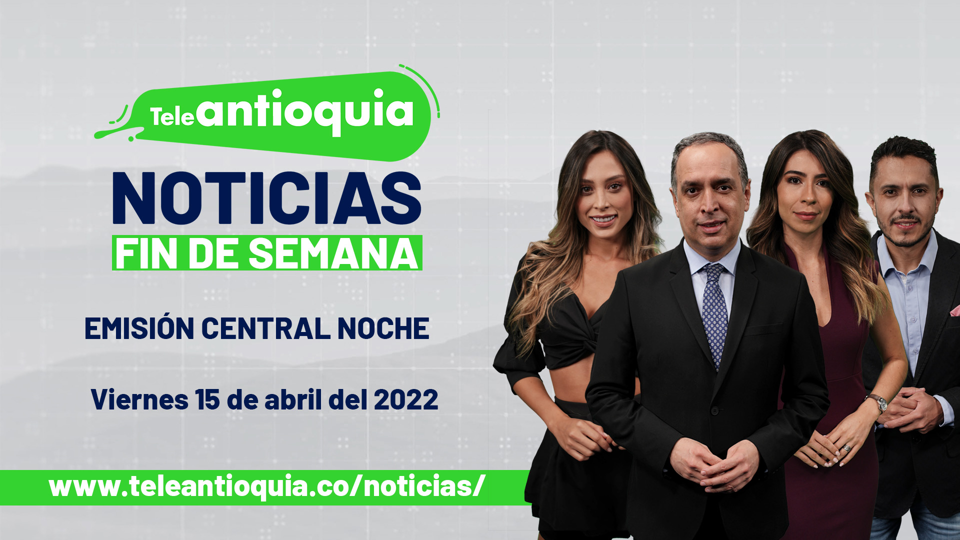 Teleantioquia Noticias – viernes 15 de abril de 2022 noche
