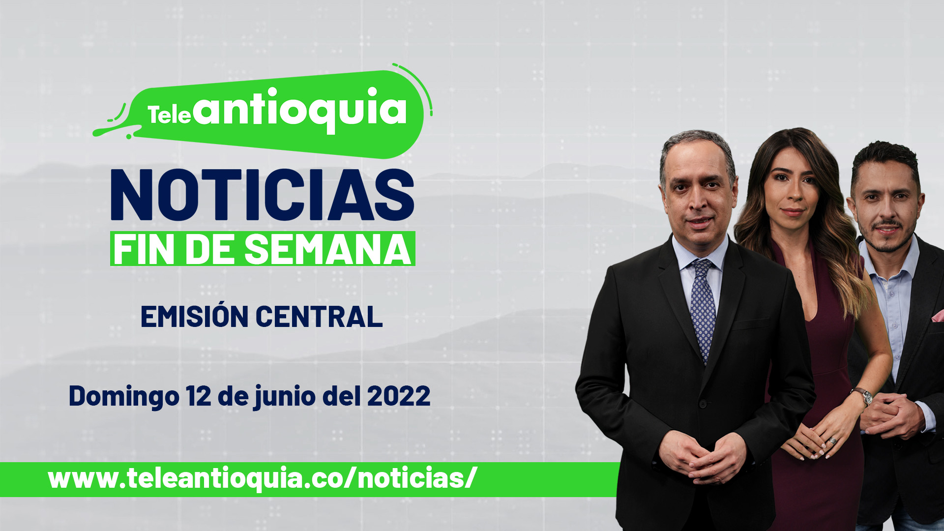 Teleantioquia Noticias – domingo 12 de junio de 2022 noche
