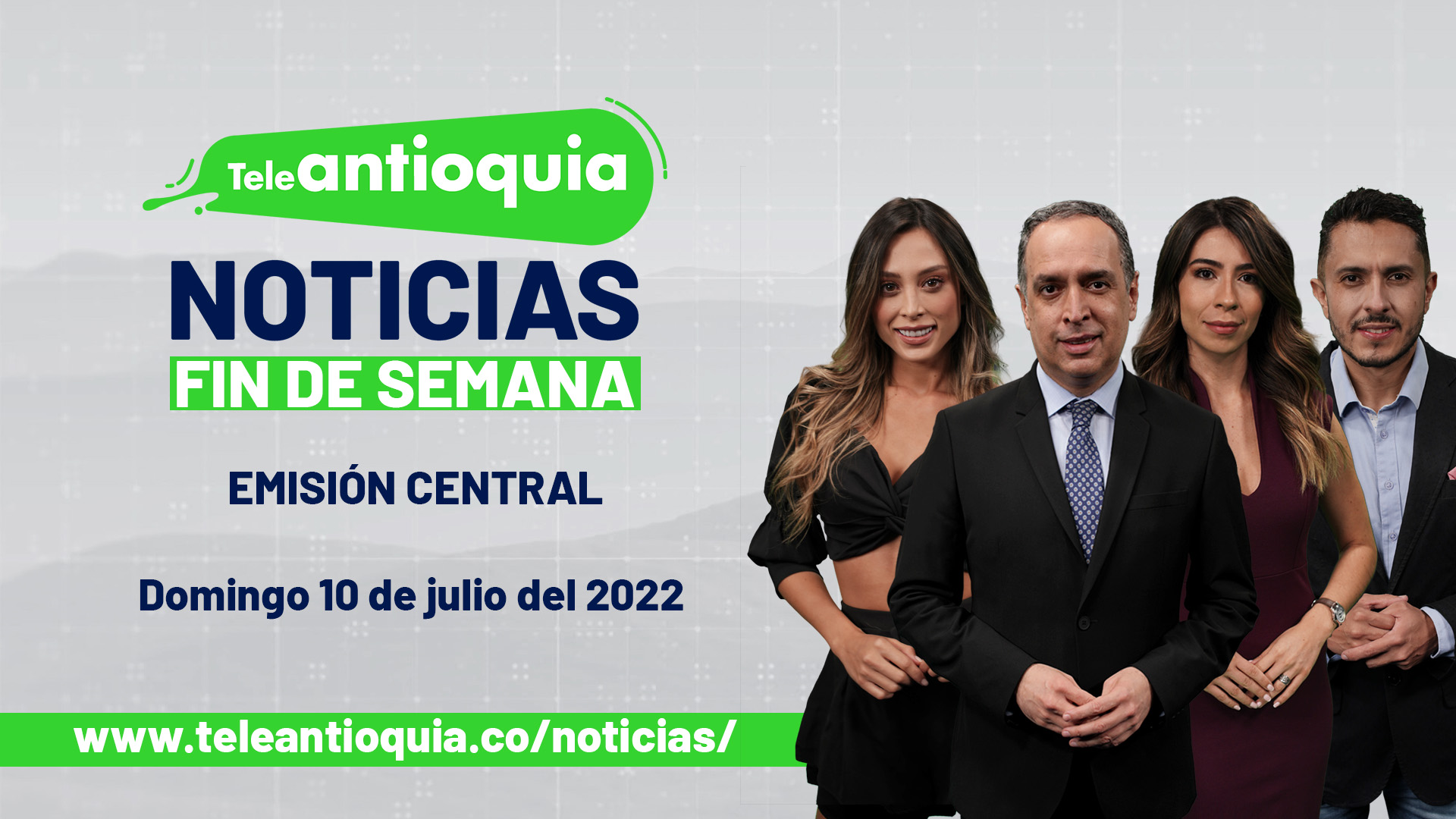 Teleantioquia Noticias – domingo 10 de julio del 2022