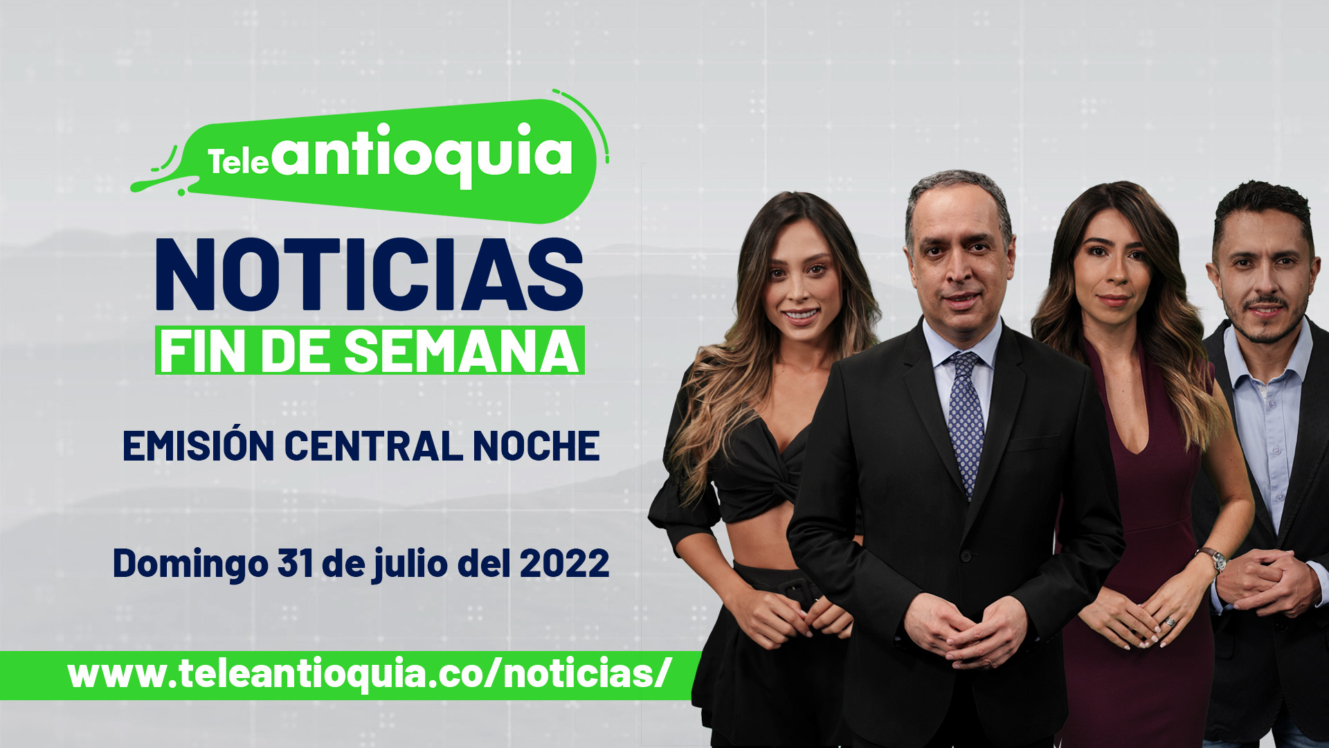 Teleantioquia Noticias – domingo 31 de julio del 2022 – 7:00 p.m.