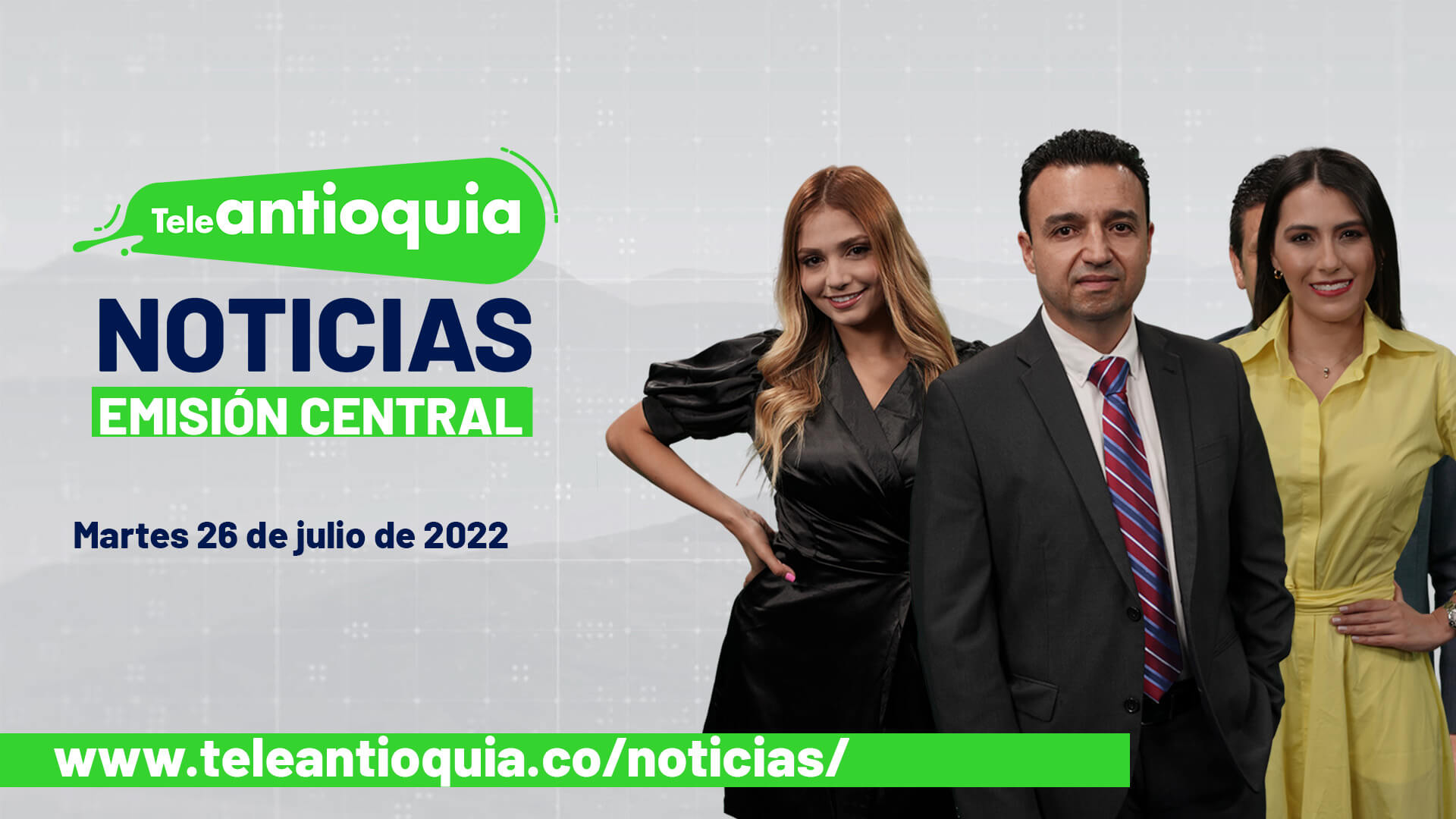 Teleantioquia Noticias – martes 26 de julio de 2022