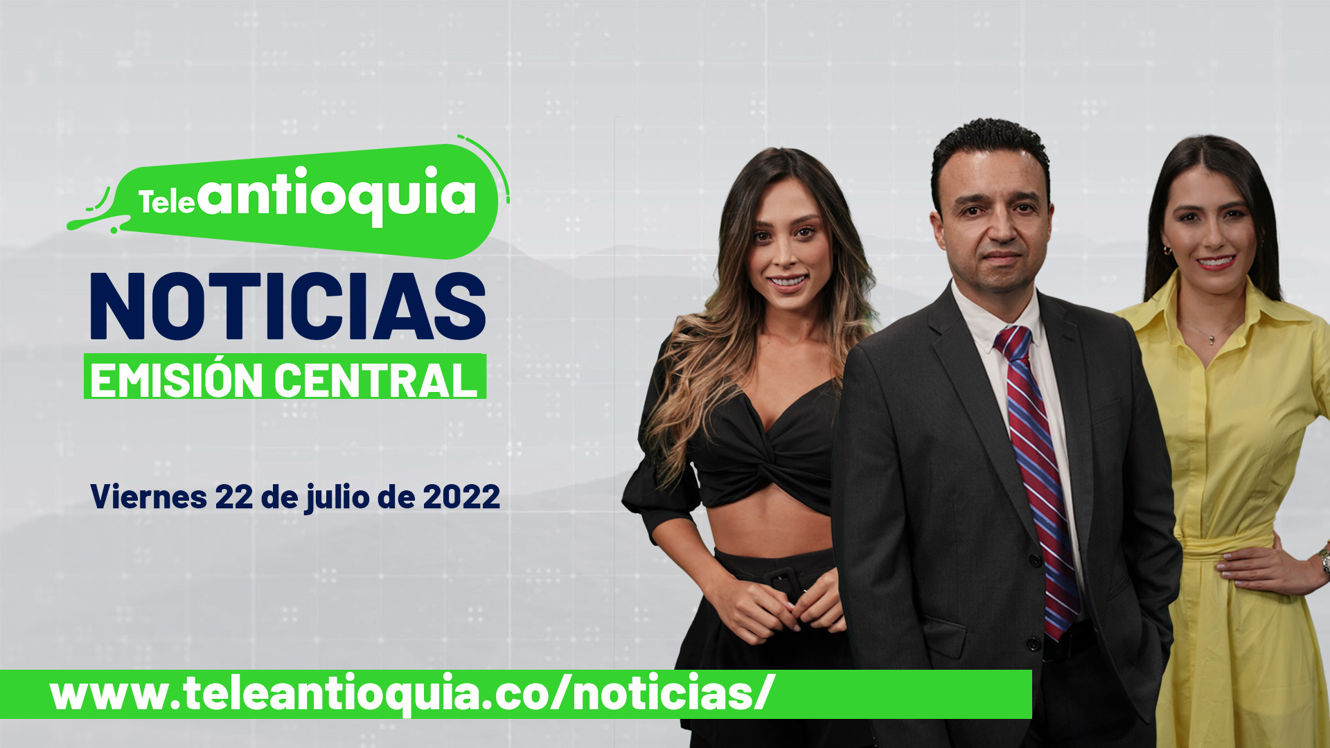 Teleantioquia Noticias – viernes 22 de julio de 2022