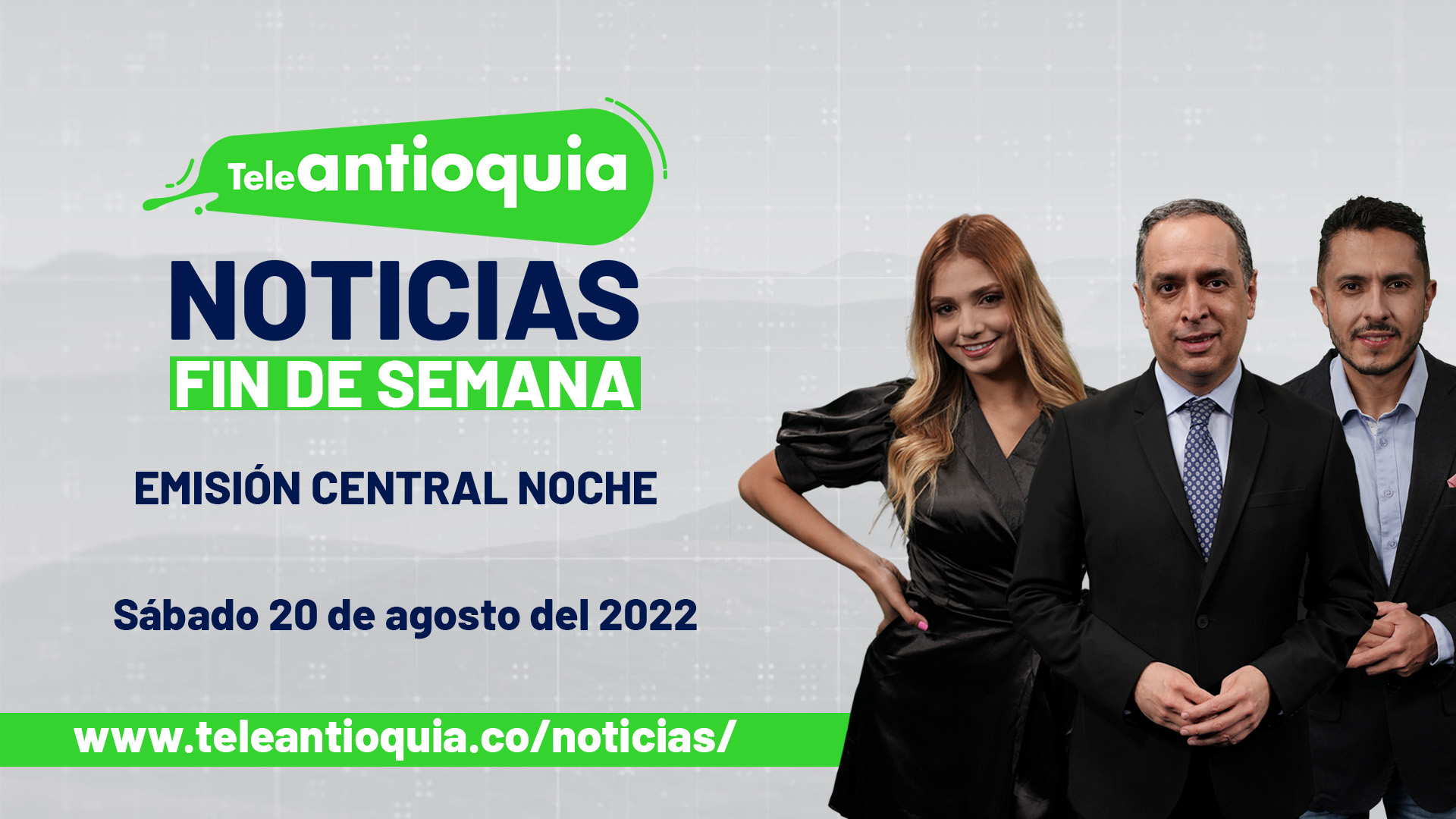 Teleantioquia Noticias – sábado 20 de agosto del 2022 – 7:00 p.m.