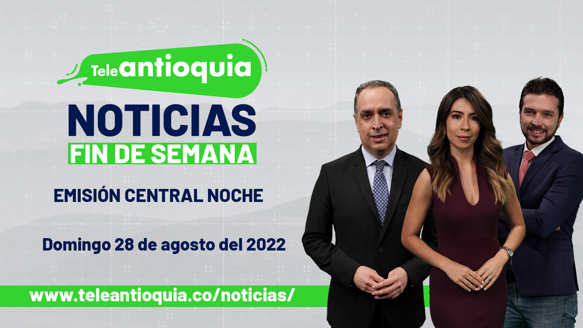 Teleantioquia Noticias – domingo 28 de agosto del 2022 – 7:00 p.m.