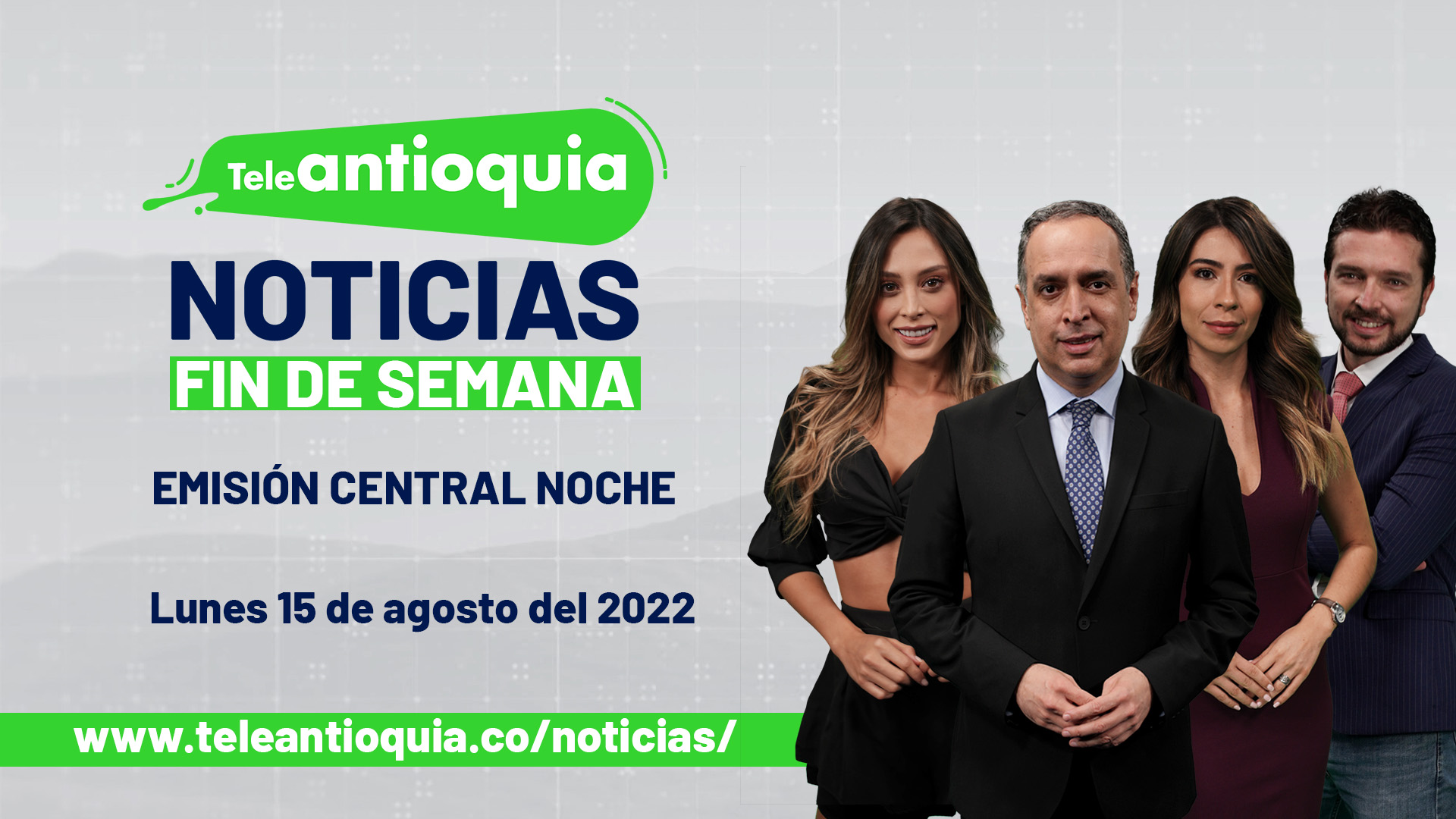 Teleantioquia Noticias – lunes 15 de agosto del 2022 – 7:00 p.m.