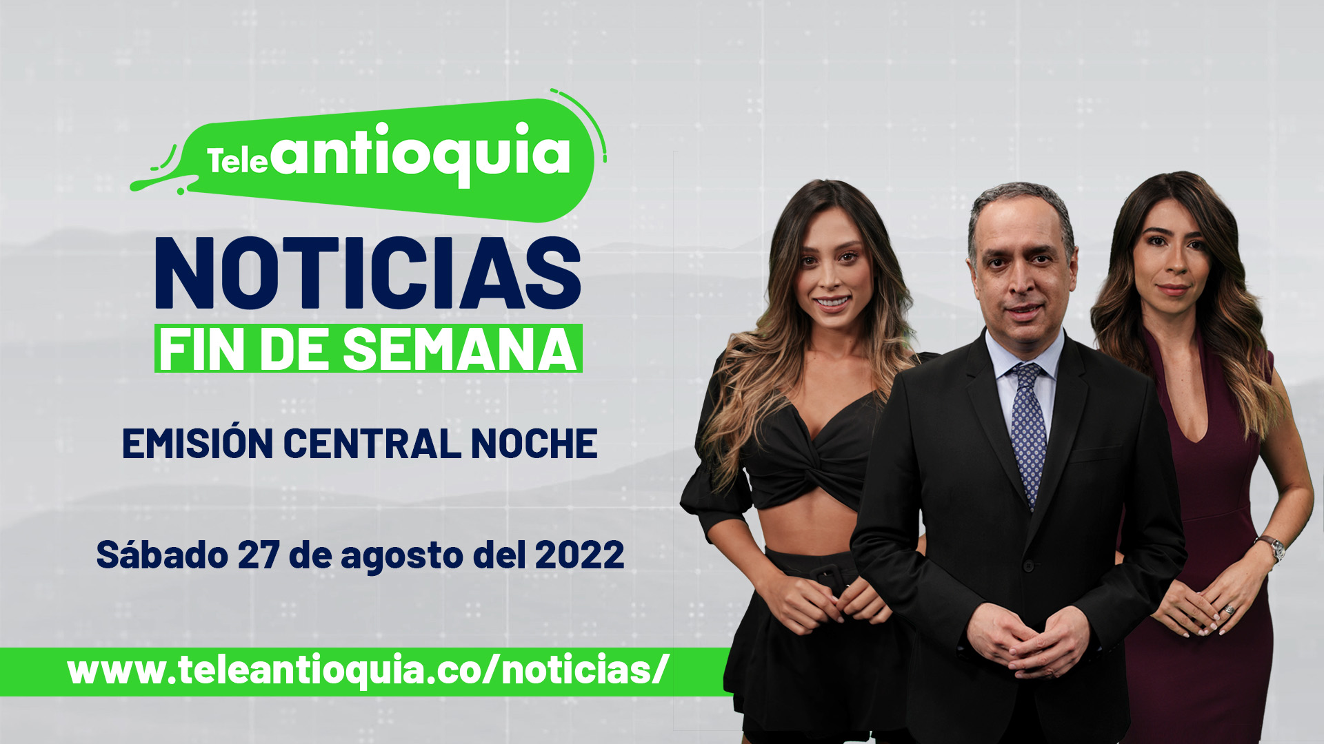 Teleantioquia Noticias – sábado 27 de agosto del 2022 – 7:00 p.m.