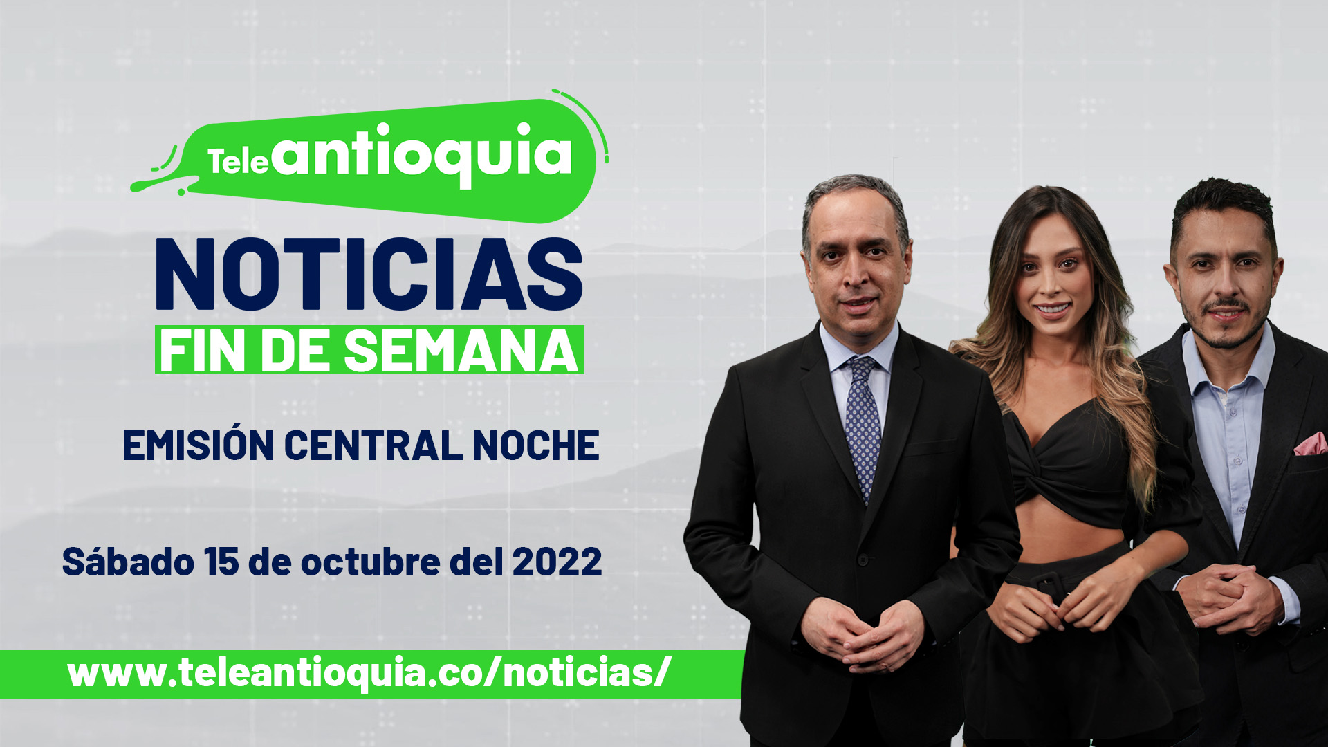 Teleantioquia Noticias – sábado 15 de octubre del 2022 – 7:00 p.m.
