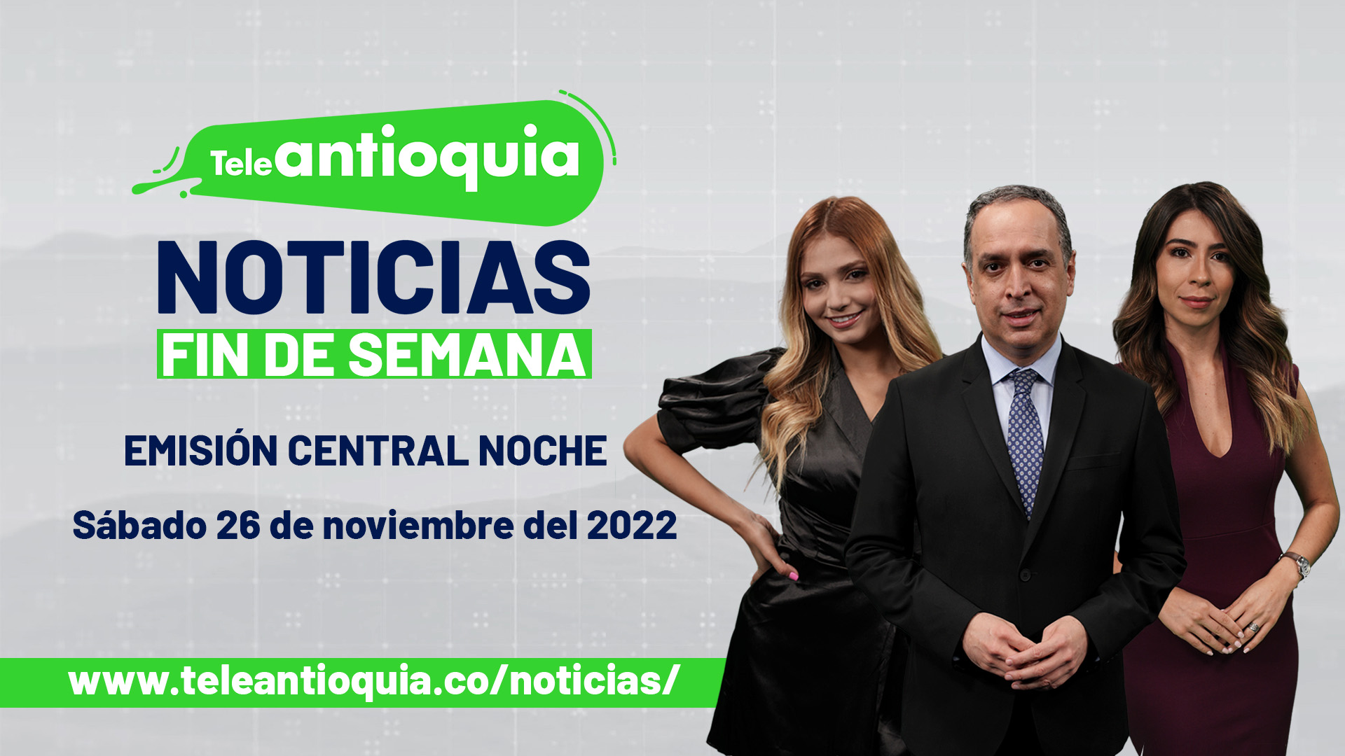Teleantioquia Noticias - sábado 26 de noviembre del 2022 - 7:00 p.m.