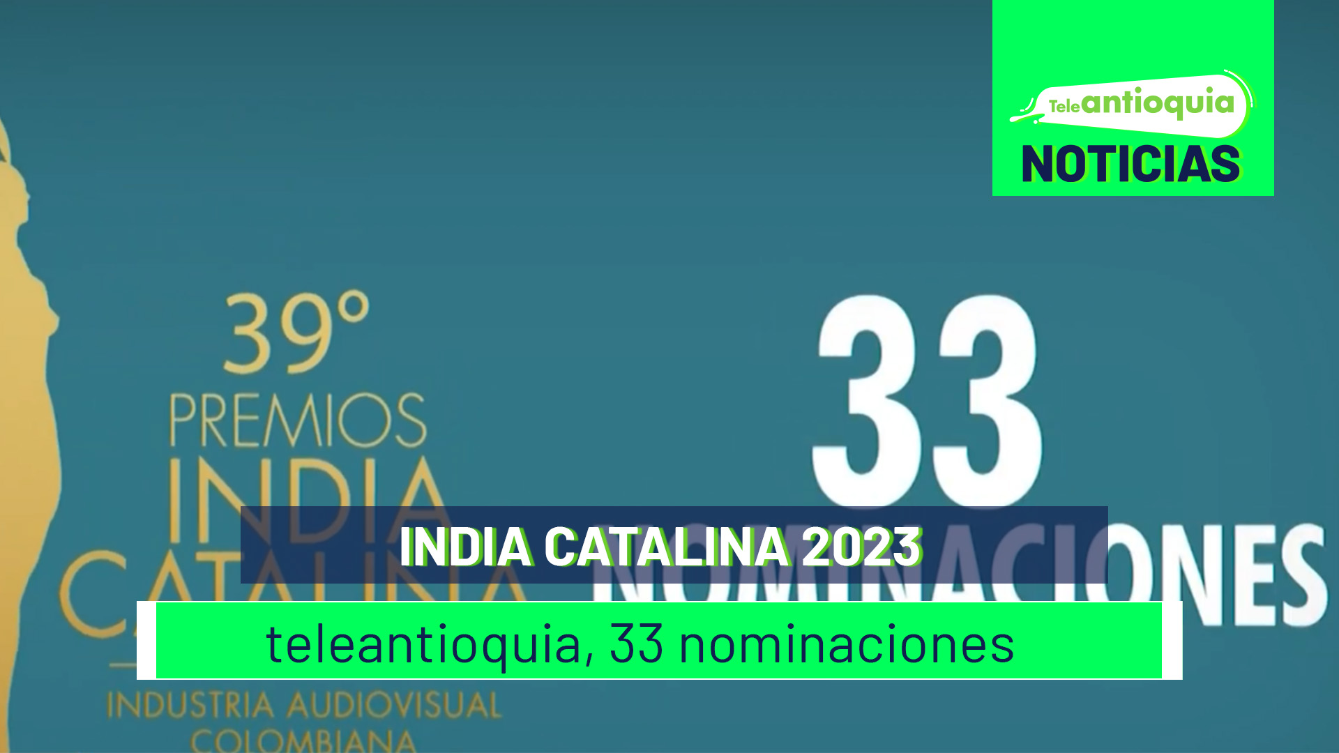 India Catalina 2023 teleantioquia, 33 nominaciones