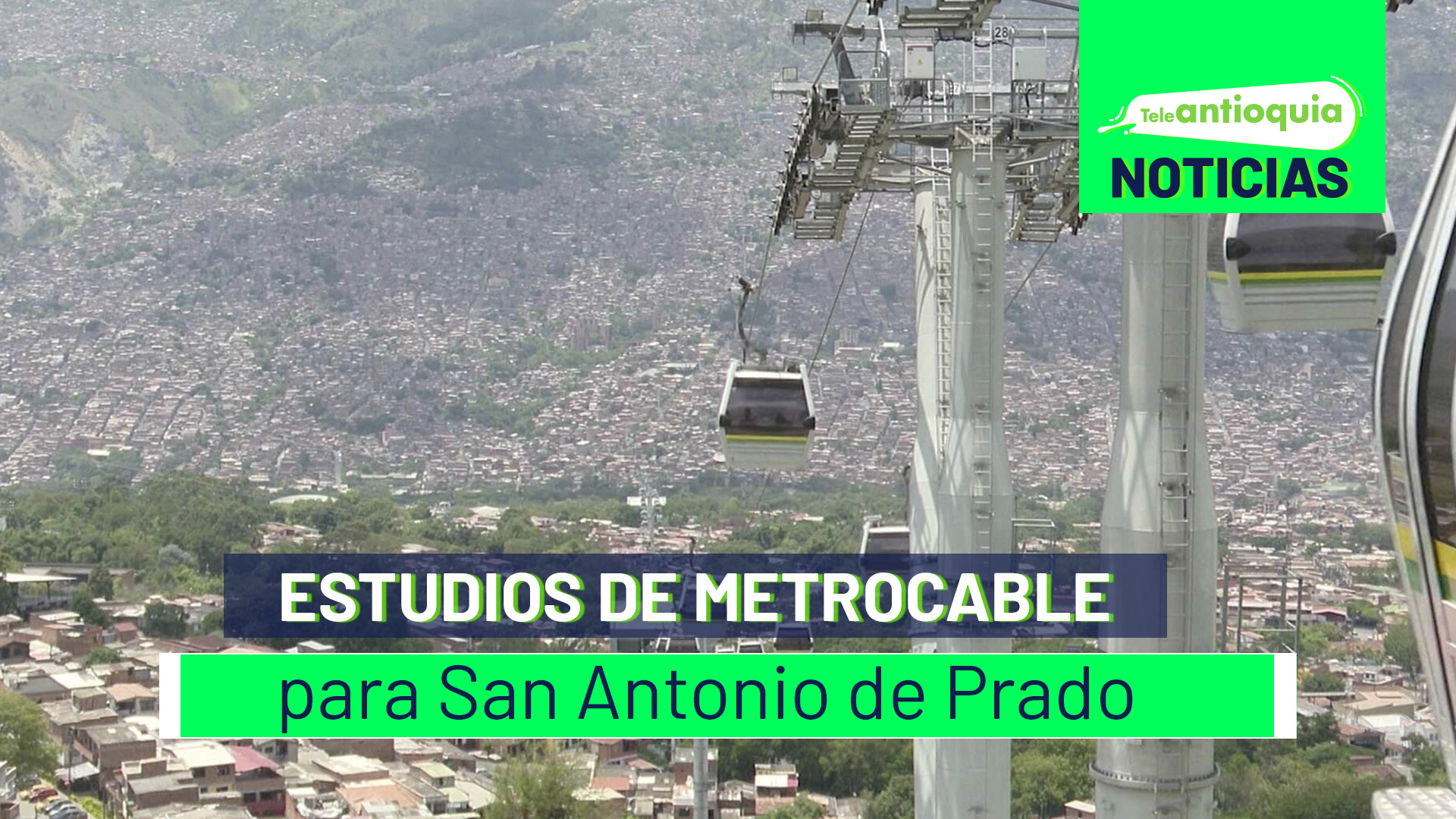 Estudios de metrocable para San Antonio de Prado