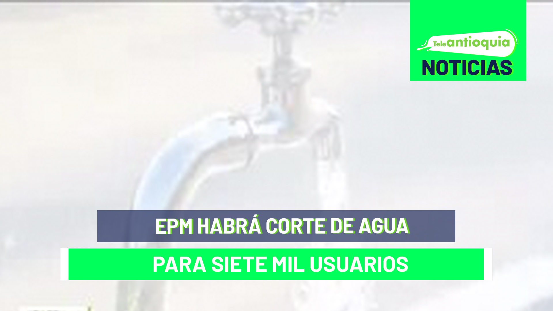 EPM habrá corte de agua para siete mil usuarios
