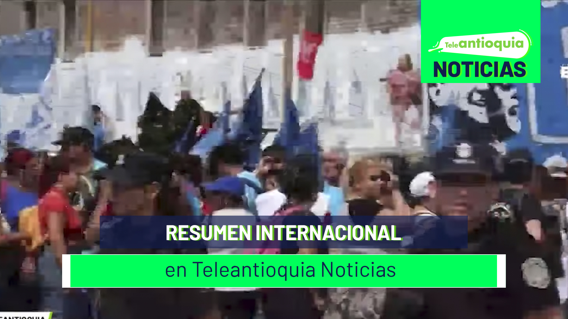 Resumen internacional en Teleantioquia Noticias