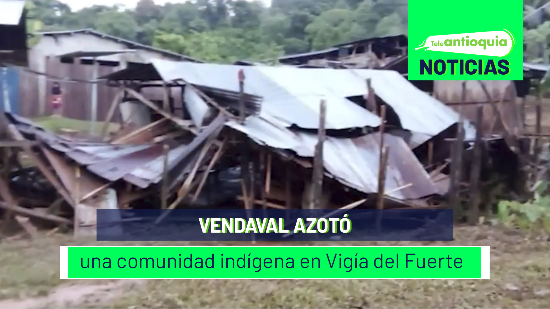 Vendaval azotó una comunidad indígena en Vigía del Fuerte